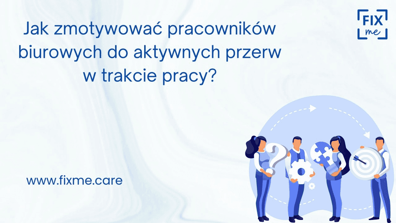 Jak zmotywować pracowników biurowych do aktywnych przerw w trakcie pracy?